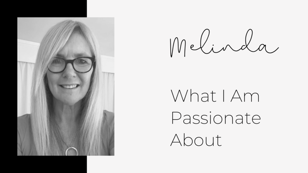 What I am Passionate about - Melinda Cates